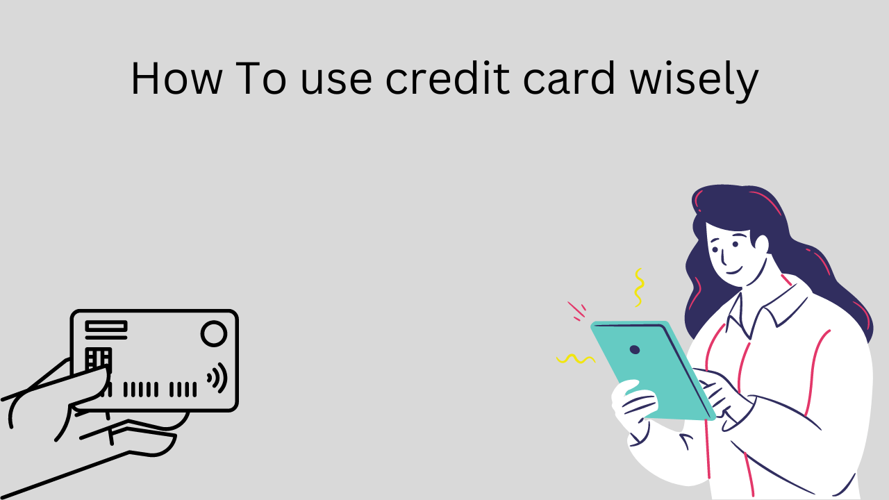 How To use credit card wisely